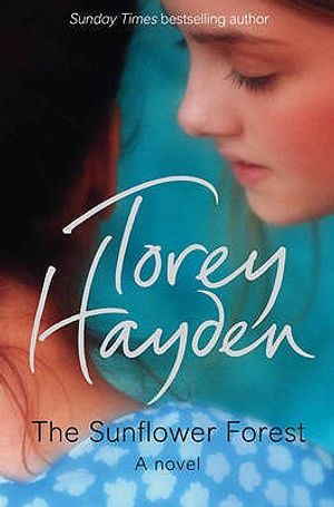The Sunflower Forest: A Novel. Torey Hayden image number 0