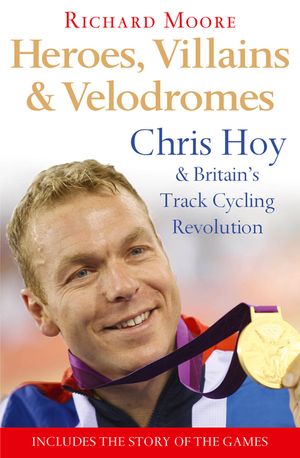 Heroes, Villains & Velodromes: Chris Hoy and Britain's Track Cycling Revolution image number 0