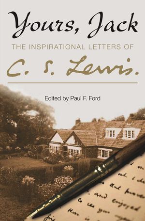 Yours, Jack: The Inspirational Letters of C.S. Lewis. Edited by Paul F. Ford image number 0