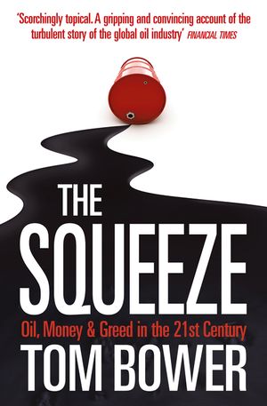 The Squeeze : Oil, Money and Greed in the 21st Century image number 0