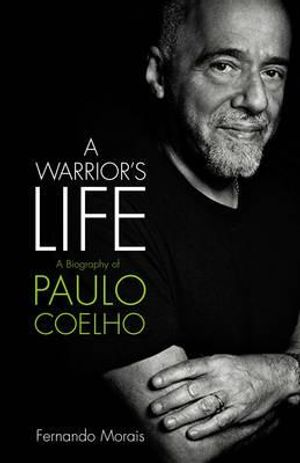 A Warrior's Life: A Biography of Paulo Coelho. by Fernando Morais image number 0