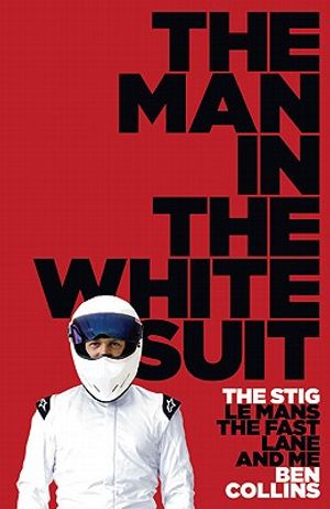The Man in the White Suit: The Stig, Le Mans, the Fast Lane and Me image number 0