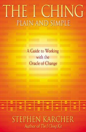 The I Ching Plain and Simple: A Guide to Working with the Oracle of Change image number 0