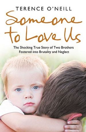 Someone to Love Us: The Shocking True Story of Two Brothers Fostered Into Brutality and Neglect image number 0