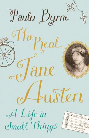 The Real Jane Austen: A Life in Small Things. by Paula Byrne image number 0