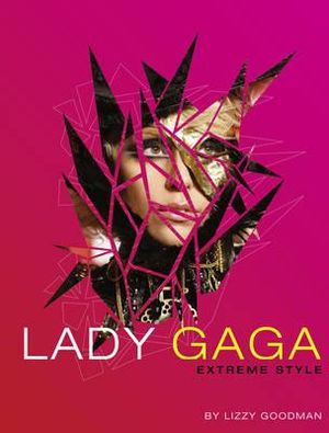 Lady Gaga: Extreme Style. by Lizzy Goodman image number 0
