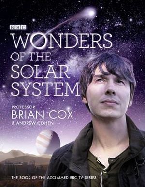 Wonders of the Solar System. Brian Cox & Andrew Cohen image number 0