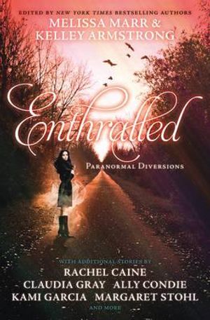 Enthralled: Paranormal Diversions. Edited by Melissa Marr, Kelley Armstrong image number 0