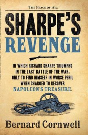 Sharpe's Revenge Richard Sharpe and the Peace of 1814. Bernard Cornwell image number 0