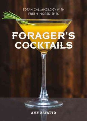 Forager's Cocktails : Botanical Mixology With Fresh Ingredients image number 0
