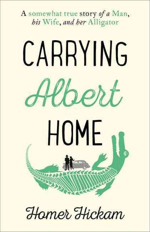Carrying Albert Home : The Somewhat True Story of a Man, His Wife and Her Alligator image number 0