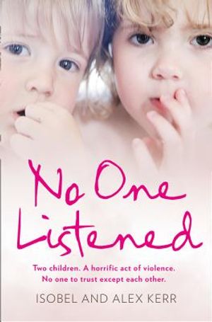 No One Listened: Two Children. a Horrific Act of Violence. No One to Trust Except Each Other. image number 0