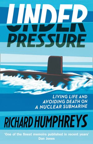 Under Pressure Pb: Living Life and Avoiding Death on a Nuclear Submarine image number 0
