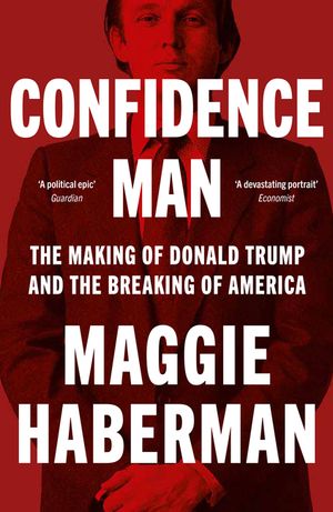 Confidence Man Pb: The Making of Donald Trump and the Breaking of America image number 0