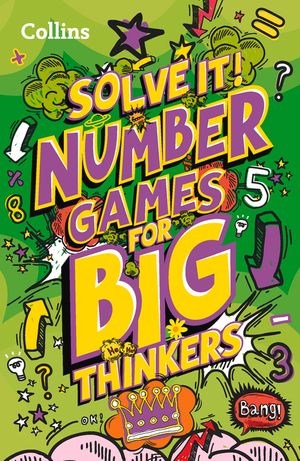 Solve It! -- Number Games for Big Thinkers: More Than 120 Fun Puzzles for Kids Aged 8 and Above image number 0