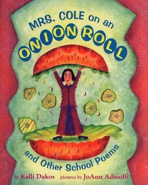 Mrs. Cole on an Onion Roll: And Other School Poems image number 0