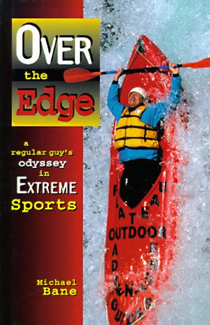 Over the Edge: A Regular Guy's Odyssey in Extreme Sports image number 0