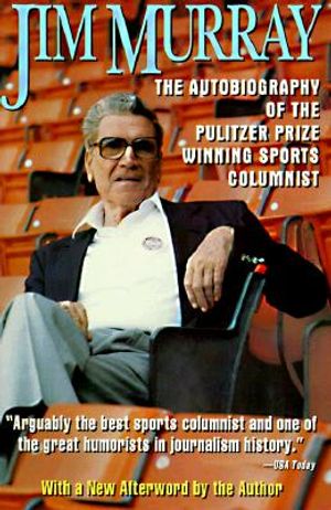 Jim Murray: Autobiography of the Pulitzer Prize-Winning Sports Columnist image number 0