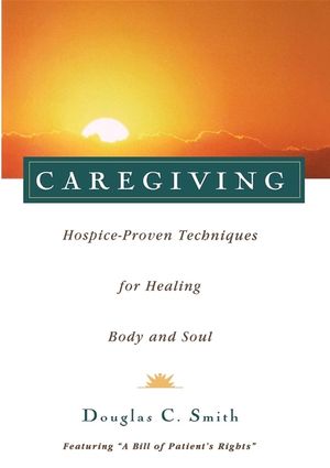 Caregiving: Hospice-Proven Techniques for Healing Body and Soul image number 0