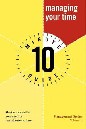 Ten Minute Guide to Managing Your Time image number 0