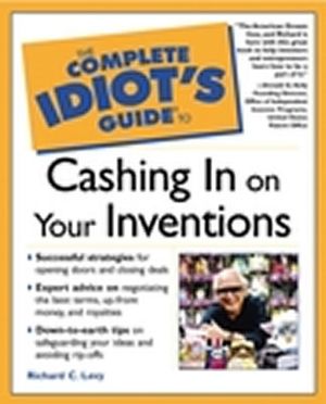 Complete Idiot's Guide to Cashing in on Your Inventions image number 0