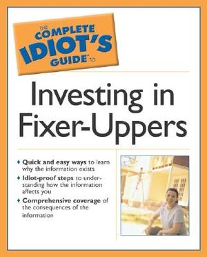 The Complete Idiot's Guide to Investing in Fixer-Uppers image number 0