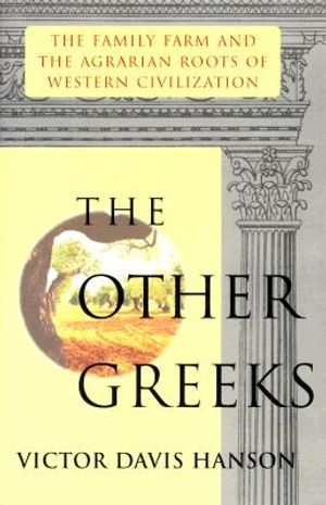 Other Greeks: The Family Farm and the Agrarian Roots of Western Civilization image number 0