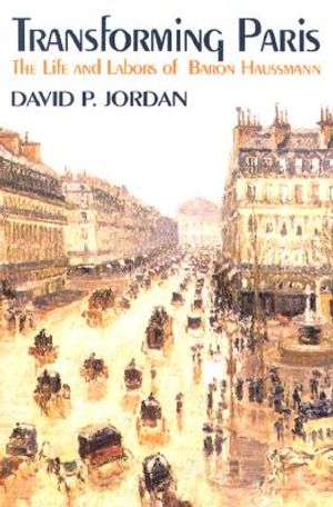 Transforming Paris: The Life and Labors of Baron Haussman image number 0