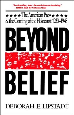 Beyond Belief: The American Press and the Coming of the Holocaust, 1933-1945 image number 0