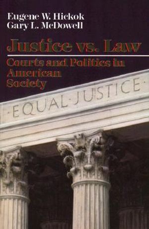 Justice Vs. Law: Courts and Politics in American Society image number 0