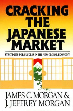 Cracking the Japanese Market: Strategies for Success in the New Global Economy image number 0