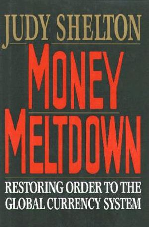 Money Meltdown: Restoring Order to the Global Currency System image number 0