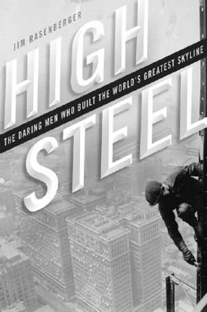 High Steel: The Daring Men Who Built the World's Greatest Skyline image number 0