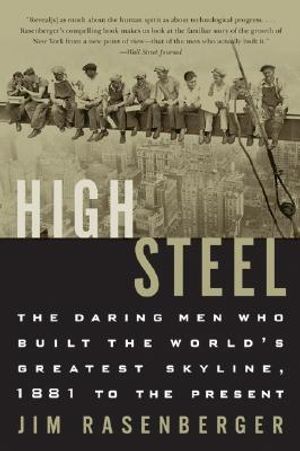 High Steel: The Daring Men Who Built the World's Greatest Skyline, 1881 to the Present image number 0