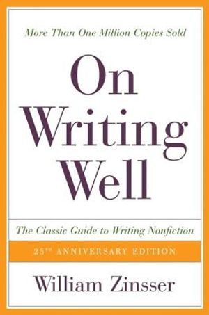 On Writing Well, 25th Anniversary: The Classic Guide to Writing Nonfiction image number 0