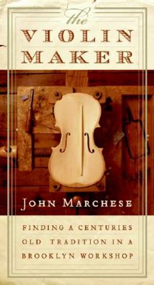 The Violin Maker: Finding a Centuries-Old Tradition in a Brooklyn Workshop image number 0