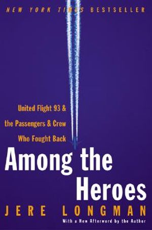 Among the Heroes: United Flight 93 and the Passengers and Crew Who Fought Back image number 0