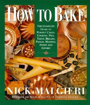 How to Bake: Complete Guide to Perfect Cakes, Cookies, Pies, Tarts, Breads, Pizzas, Muffins, image number 0