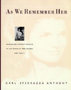 As We Remember Her: Jacqueline Kennedy Onassis, in the Words of Her Family and Friends image number 0