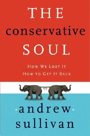 The Conservative Soul: How We Lost It, How to Get It Back image number 0