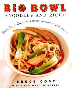Big Bowl Noodles and Rice: Fresh Asian Cooking from the Renowned Restaurant image number 0