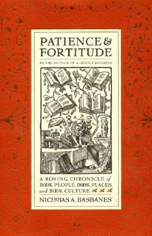 Patience & Fortitude: A Roving Chronicle of Book People, Book Places, and Book Culture image number 0