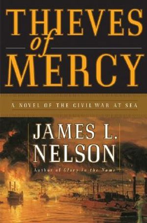 Thieves of Mercy: A Novel of the Civil War at Sea image number 0