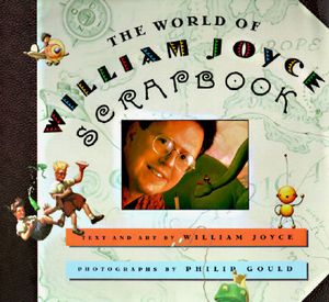The World of William Joyce Scrapbook image number 0