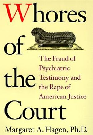 Whores of the Court: The Fraud of Psychiatric Testimony and the Rape of American Justice image number 0