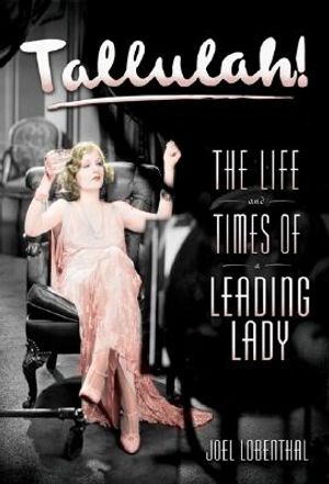 Tallulah!: The Life and Times of a Leading Lady image number 0