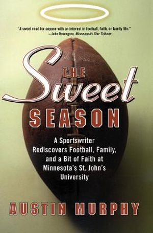 The Sweet Season: A Sportswriter Rediscovers Football, Family, and a Bit of Faith at Minnesota's St. John's University image number 0