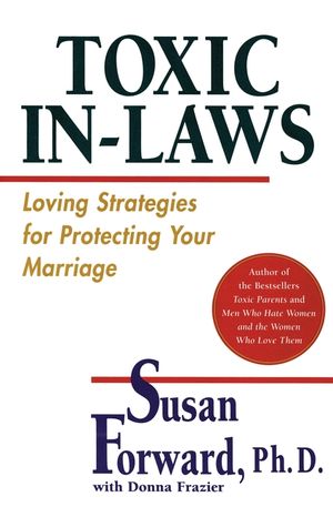 Toxic In-Laws: Loving Strategies for Protecting Your Marriage image number 0