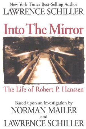 Into the Mirror: The Life of Master Spy, Robert P. Hanssen image number 0