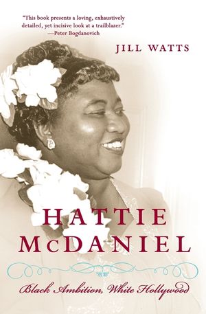 Hattie McDaniel: Black Ambition, White Hollywood image number 0